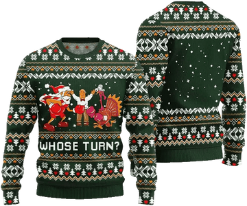 Whose Turn Thanksgiving Day Ugly Sweater Green – Moonbestprint