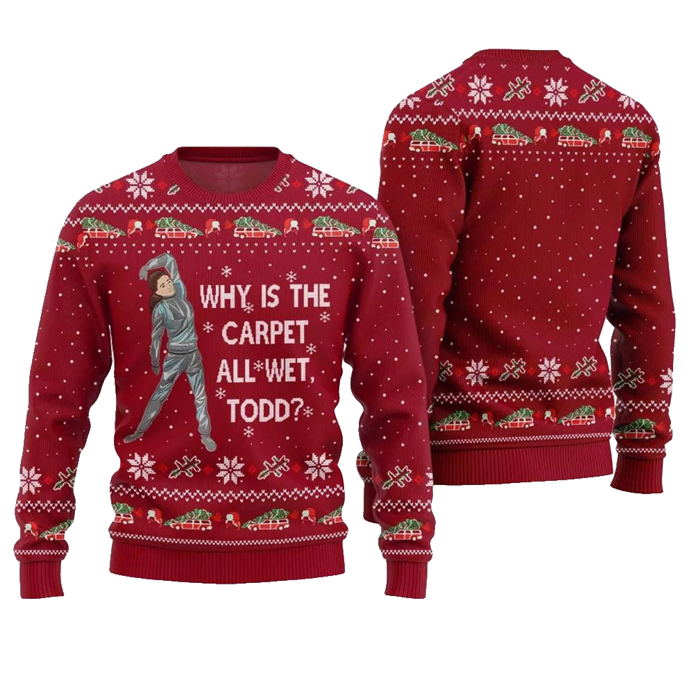 Why Is This Carpet All Wet Todd Ugly Christmas Sweater - Moonbestprint
