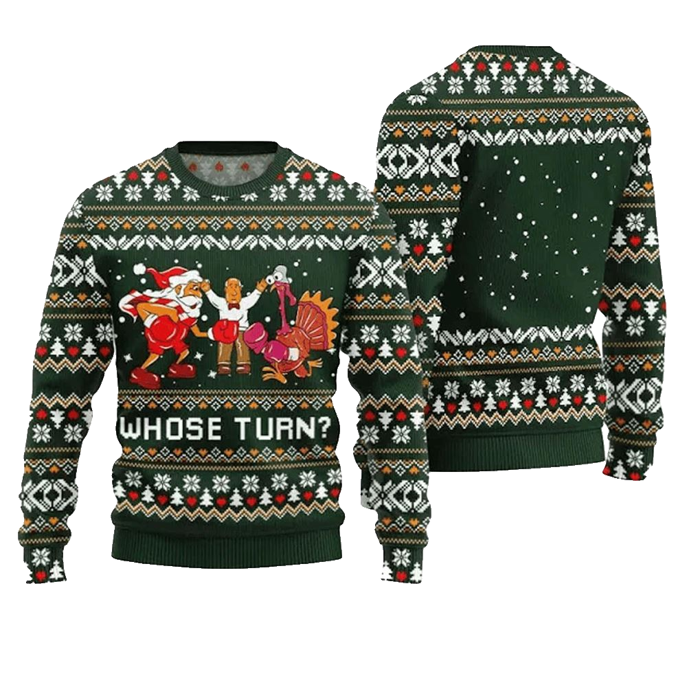 Whose Turn Thanksgiving Day Ugly Sweater - Moonbestprint