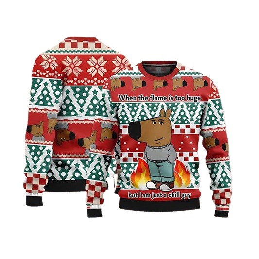 When The Flame Is Too Huge But I Am Just A Chill Guy Ugly Sweater - Moonbestprint