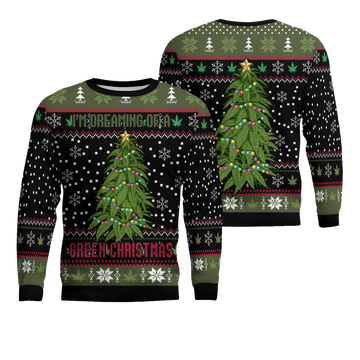 Weed Im Dreaming Of A Green Ugly Christmas Sweater – Moonbestprint