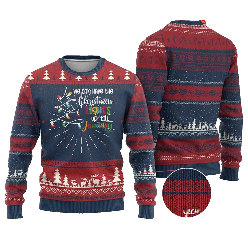 We Can Leave The Christmas Lights Up Till January Ugly Christmas Sweater - Moonbestprint