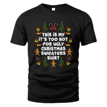 Too Hot Ugly Christmas Sweaters Funny Xmas Men Women Family T-Shirt – Moonbestprint
