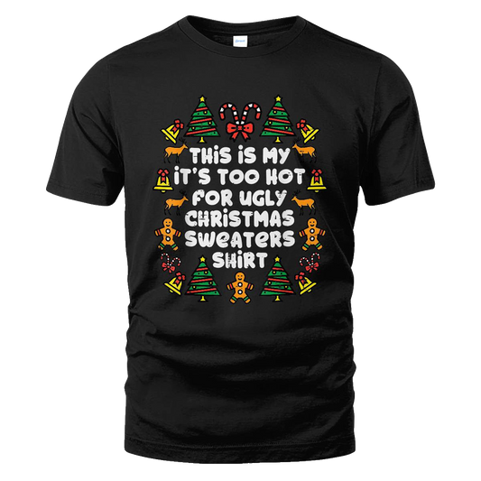 Too Hot Ugly Christmas Sweaters Funny Xmas Men Women Family T-Shirt – Moonbestprint