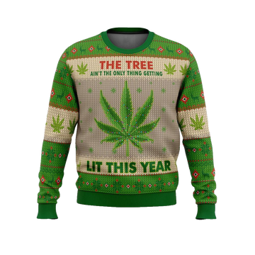 The Tree Ain't The Only Thing Getting Lit This Year Ugly Christmas Sweater - Moonbestprint