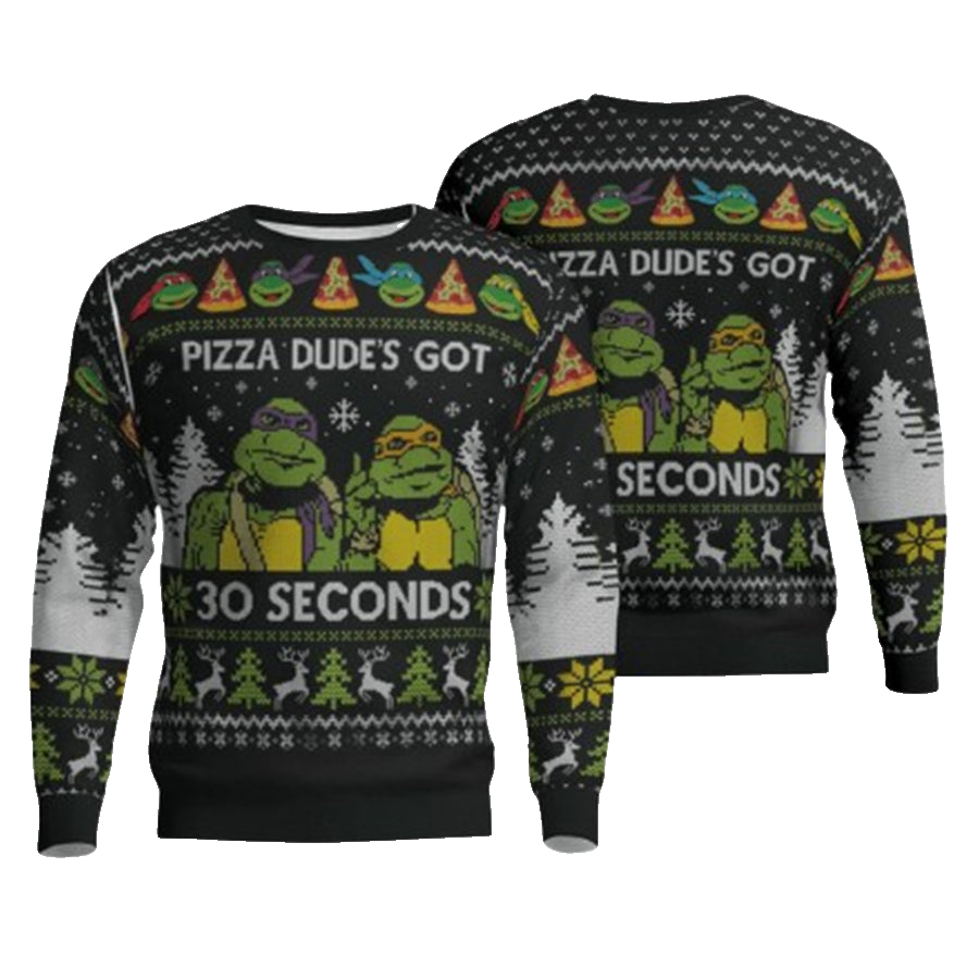 Teenage Mutant Ninja Turtles Pizza Dude Is Got 30 Seconds Ugly Christmas Sweater – Moonbestprint