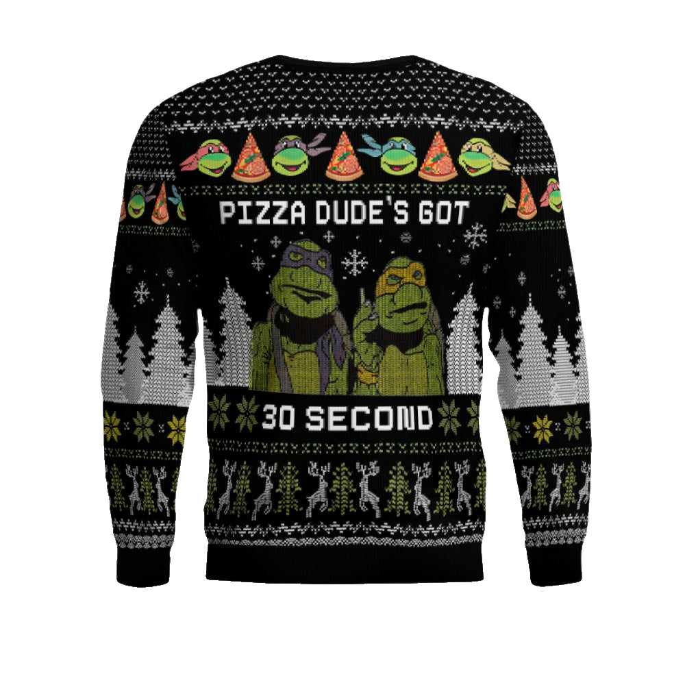 Teenage Mutant Ninja Turtles Pizza Dude Is Got 30 Seconds Ugly Christmas Sweater – Moonbestprint