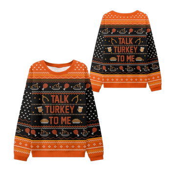Talk Turkey To Me Thanksgiving Ugly Sweater - Moonbestprint