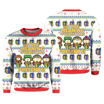 South Park The True Meaning of Christmas Is Presents Ugly Christmas Sweater – Moonbestprint