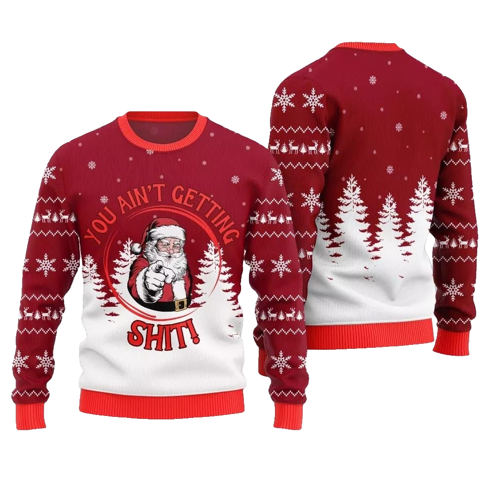 Santa You Aint Getting Shit Ugly Sweater Christmas 2026 - Moonbestprint