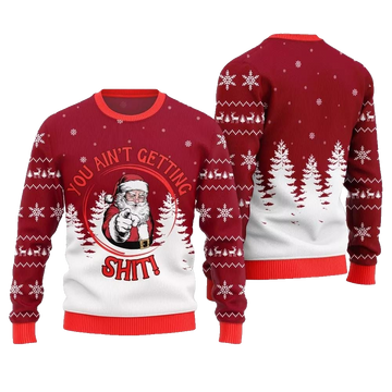 Santa You Aint Getting Shit Ugly Sweater Christmas 2026 - Moonbestprint