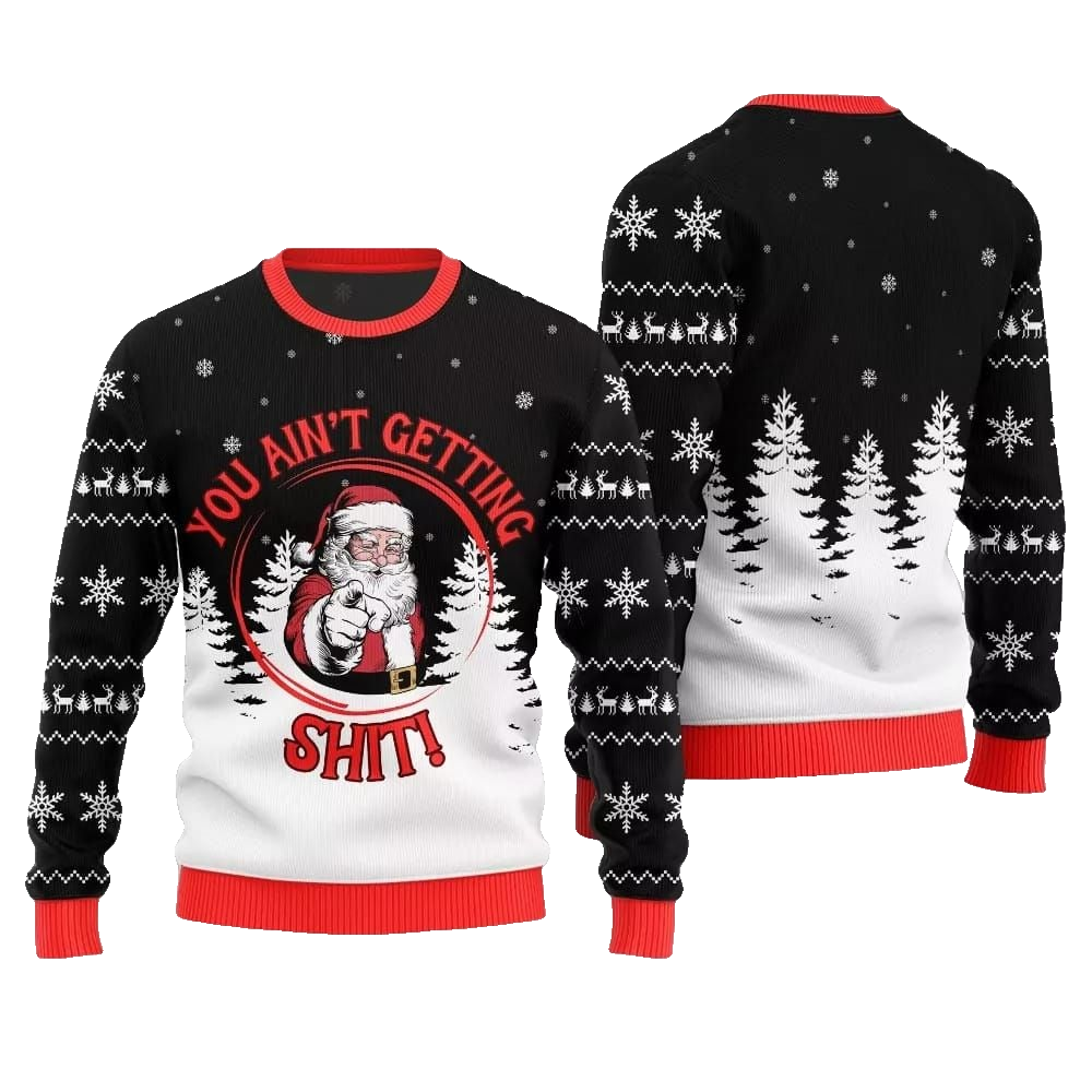 Santa You Aint Getting Shit Ugly Sweater Christmas 2026 - Moonbestprint