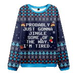 Probably Just Gonna Jingle Some Of The Way I'm Tired Ugly Christmas Sweater 2025 – Moonbestprint