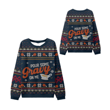 Pour Some Gravy On Me Thanksgiving Ugly Sweater - Moonbestprint