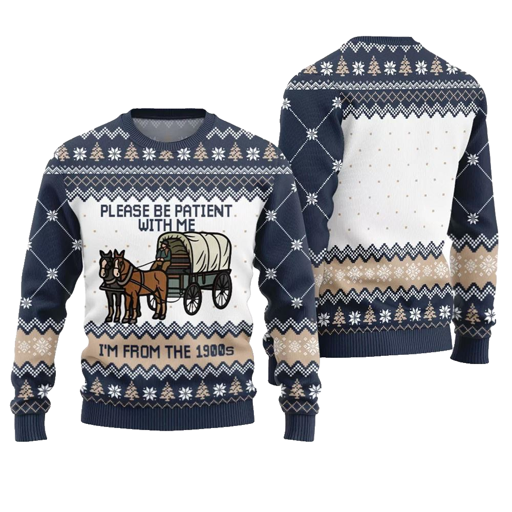 Please Be Patient With Me Im From The 1900s Ugly Sweater - Moonbestprint