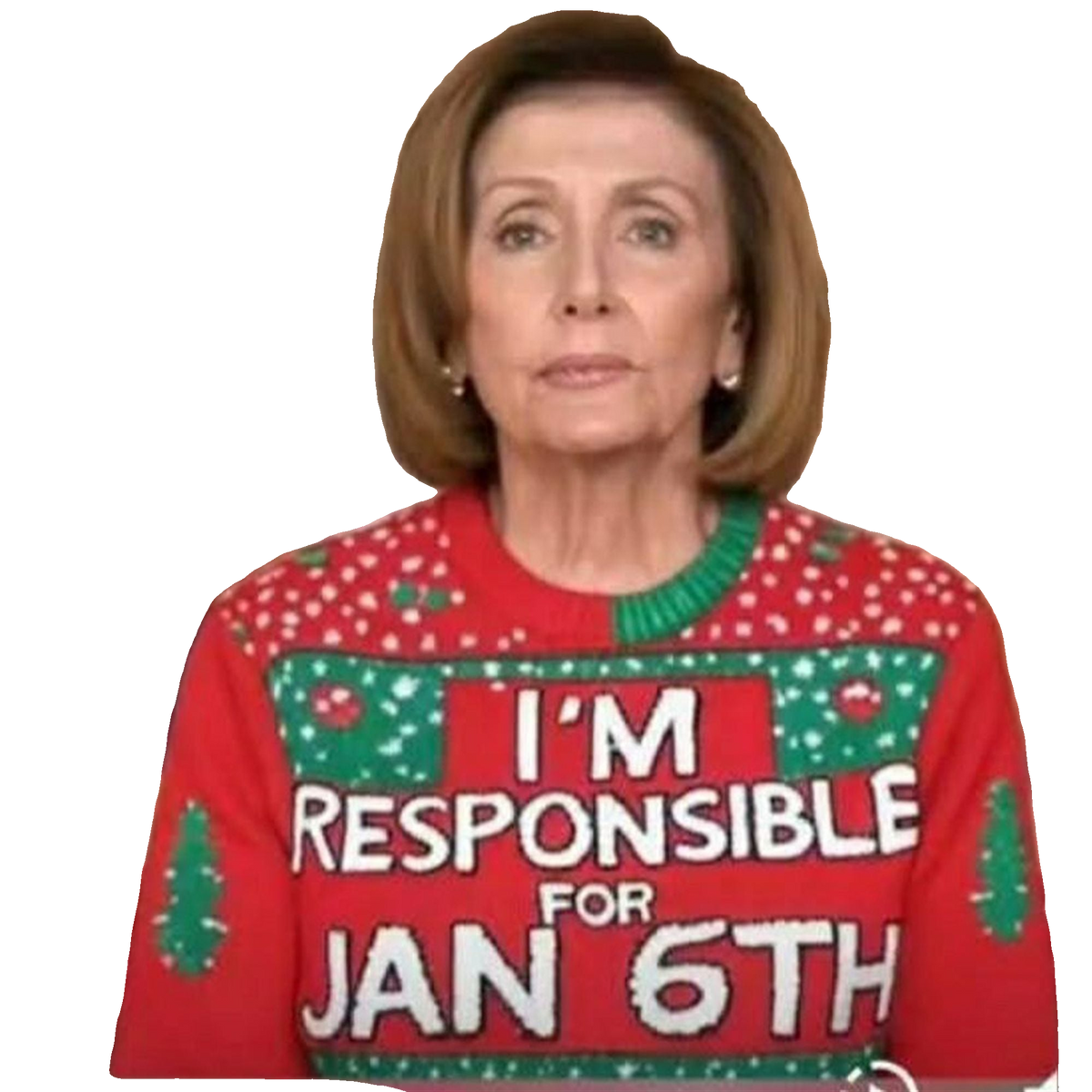 Nancy Pelosi I'm Responsible For Jan 6Th Christmas Ugly Sweater - Moonbestprint