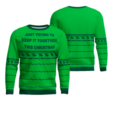 Just Trying To Keep It Togerther This Christmas Ugly Christmas Sweater Green – Moonbestprint
