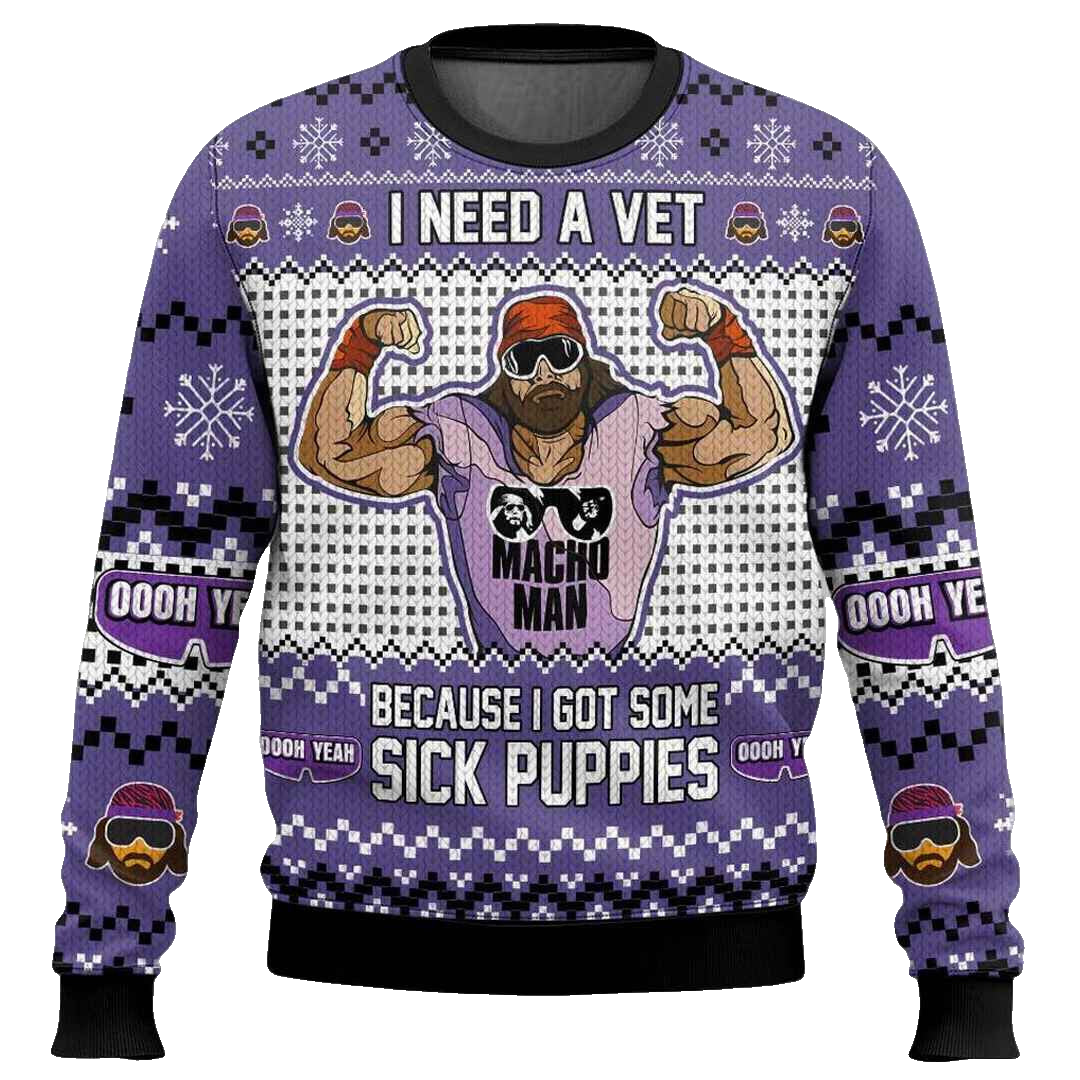 I Need A Vet Sick Puppies Macho Man Ugly Christmas Sweater – Moonbestprint