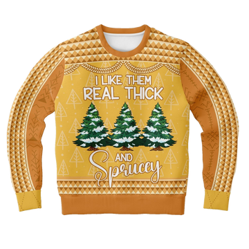 I Like Them Real Thick and Sprucey Ugly Christmas Sweater – Moonbestprint