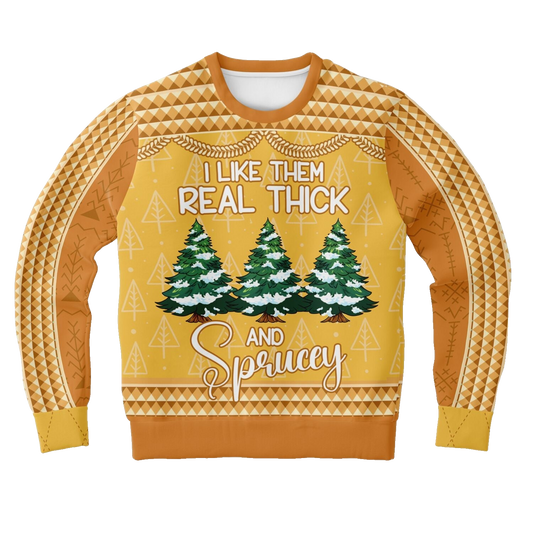I Like Them Real Thick and Sprucey Ugly Christmas Sweater – Moonbestprint