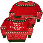 I Didn't Say F*cking Yee Ugly Christmas Sweater 2025 – Moonbestprint