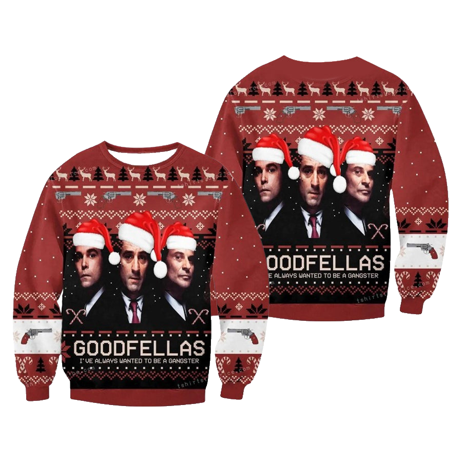 Goodfellas I Have Always Wanted To Be A Gangster Ugly Christmas Sweater – Moonbestprint