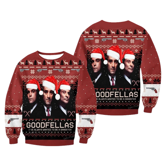 Goodfellas I Have Always Wanted To Be A Gangster Ugly Christmas Sweater – Moonbestprint