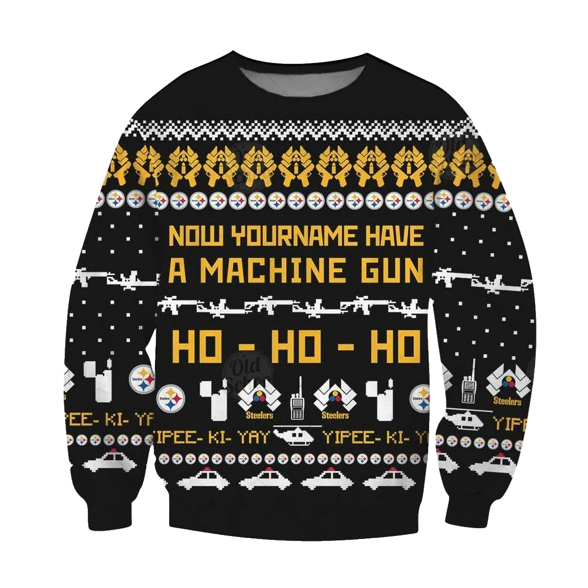Pittsburgh Steelers Christmas Ugly Sweater Die Hard Fan Now I Have A Machine Gun Ho Ho Ho AOP Sweatshirt - Moonbestprint
