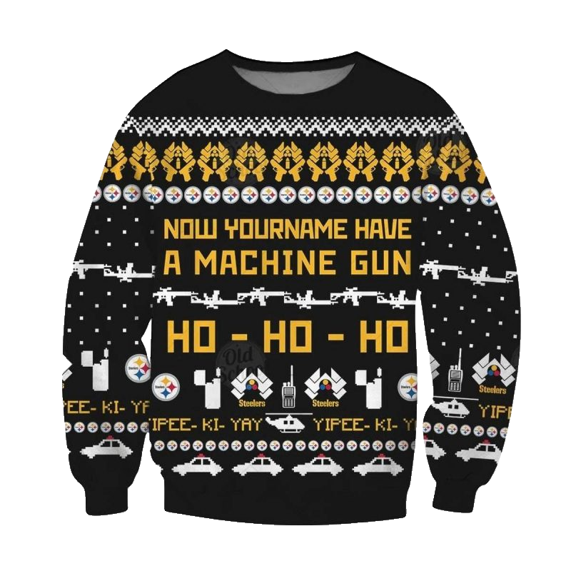 Pittsburgh Steelers Christmas Ugly Sweater Die Hard Fan Now I Have A Machine Gun Ho Ho Ho AOP Sweatshirt - Moonbestprint