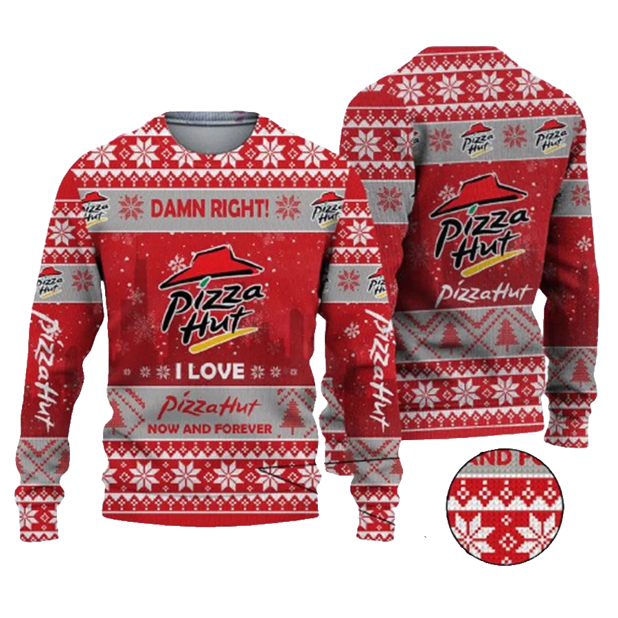 2025 Damn Right I Love Pizza Hut Now And Forever Ugly Christmas Sweater – Moonbestprint