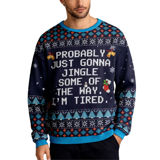 2026 Christmas Probably Just Gonna Jingle Some Of The Way I'm Tired Ugly Sweater - Moonbestprint
