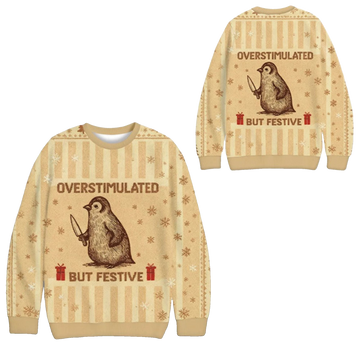 2026 Christmas Penguin Overstimulated But Festive Ugly Sweater - Moonbestprint