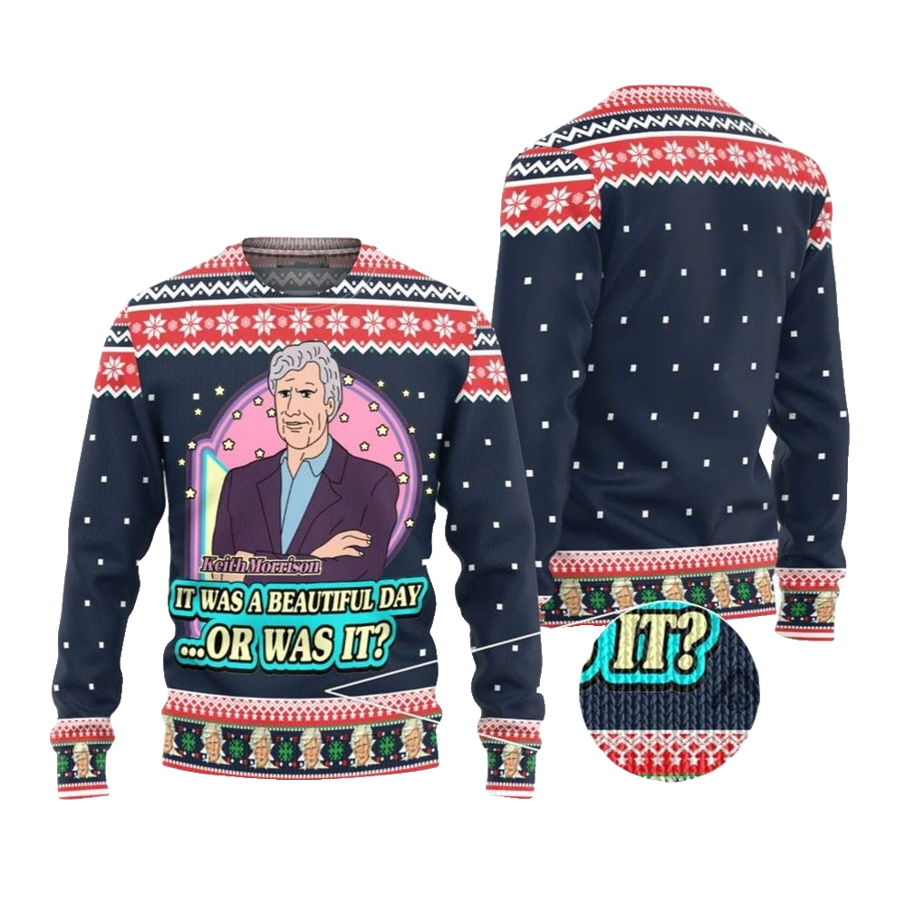 2026 Christmas Keith Morrison It Was A Beautiful Day Or Was It Ugly Christmas Sweater - Moonbestprint