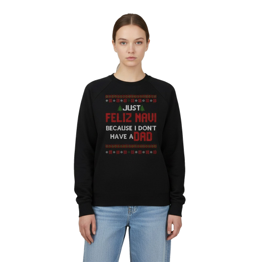 2026 Christmas Just Feliz Navi Because I Don't Have A Dad Ugly Sweater - Moonbestprint