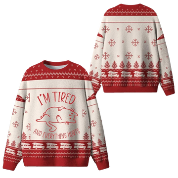 2026 Christmas Im Tired And Everything Hurts Ugly Sweater - Moonbestprint