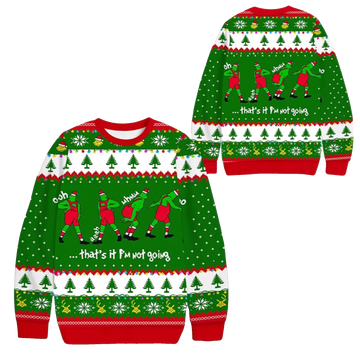 2026 Christmas Grnch Thats It Im Not Going Ugly Sweater - Moonbestprint