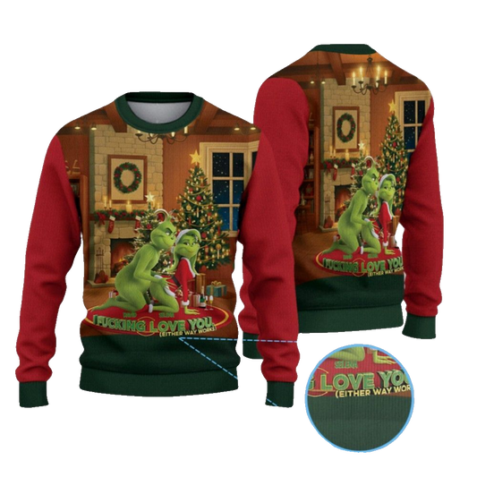 2026 Christmas Grnch I Fucking Love You Either Way Works Ugly Sweater - Moonbestprint
