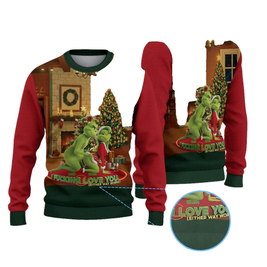 2026 Christmas Grnch I Fucking Love You Either Way Works Ugly Sweater - Moonbestprint
