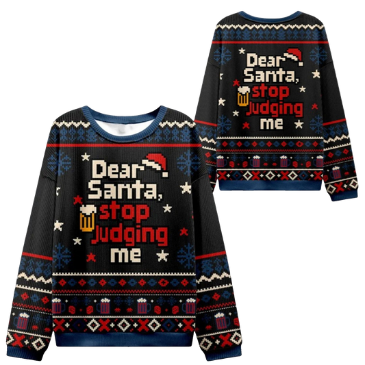 2026 Christmas Dear Santa Stop Judging Me Ugly Sweater - Moonbestprint
