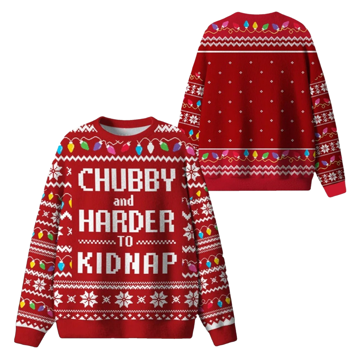 2026 Christmas Chubby And Harder To Kidnap Ugly Sweater - Moonbestprint