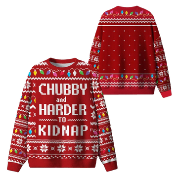 2026 Christmas Chubby And Harder To Kidnap Ugly Sweater - Moonbestprint