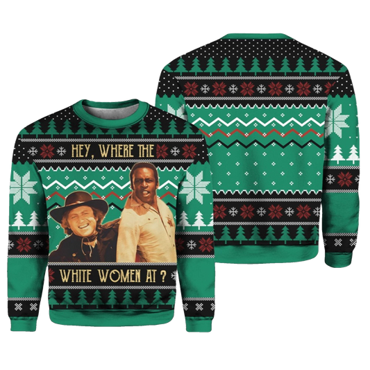 2026 Christmas Blazing Saddles Hey Where The White Women At Ugly Sweater - Moonbestprint
