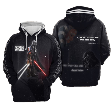 Darth Vader Vs Ahsoka Star Wars I Won't Leave You Not This Time Then You Will Die Over Print 3d Hoodie Zip Hoodie Moonbestprint