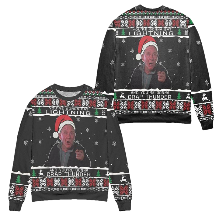 Youre Gonna Eat Lightning And Youre Gonna Crap Thunder Ugly Christmas Sweater ? Usalast