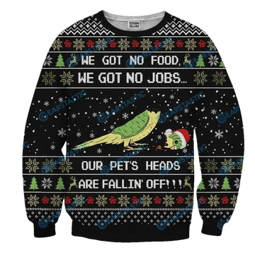 We Got No Food No Jobs Our Pets Heads Are Falling Off Ugly Christmas 3D Printed Sweater 3D 3D Graphic Printed Tshirt Hoodie Up To 5Xl 3D Hoodie Sweater Tshirt ? Usalast