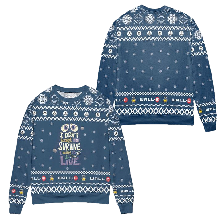 Wall-E I Dont Want To Survive I Want To Live Snowflake Pattern Ugly Christmas Sweater ? Blue ? Usalast