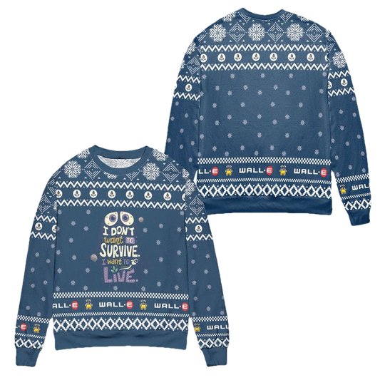 Wall-E I Dont Want To Survive I Want To Live Snowflake Pattern Ugly Christmas Sweater ? Blue ? Usalast