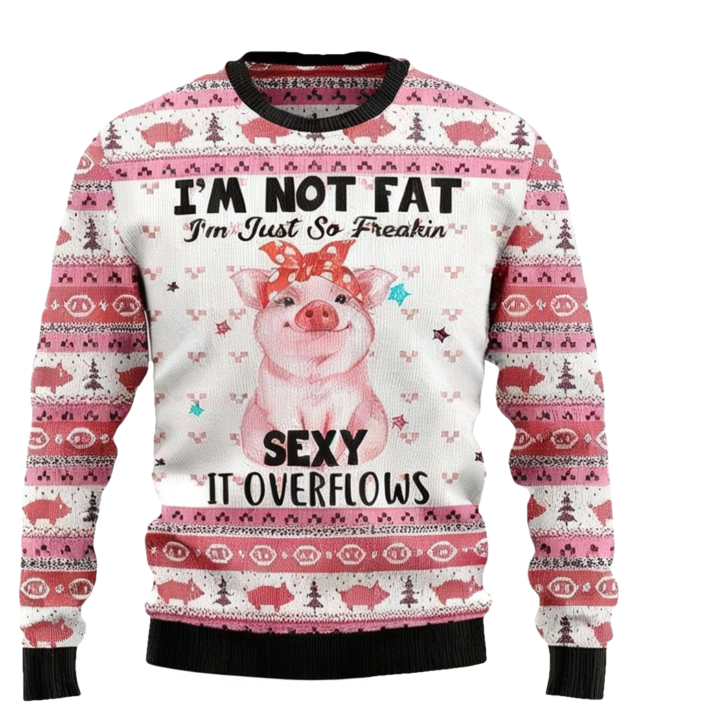 Vintage Im Not Fat Im Just So Freakin Sexyy It Overflow 3d Ugly Christmas Sweater ? Usalast