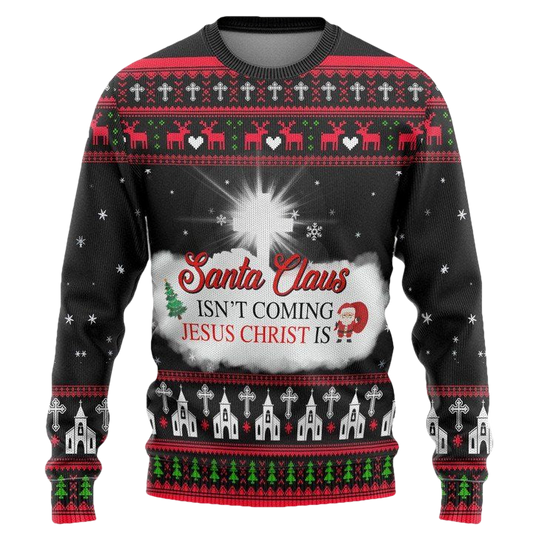 Santa Claus Isnt Coming Jesus Christ Christmas Sweater ? Usalast
