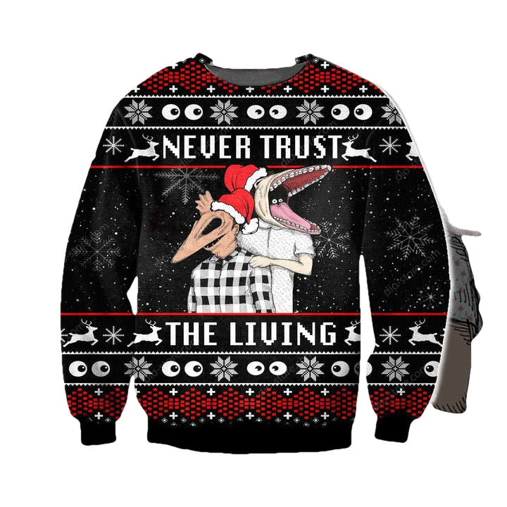 Never Trust The Living Christmas Sweater ? Usalast